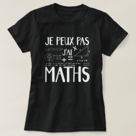 Camiseta Je peux pas j'ai maths