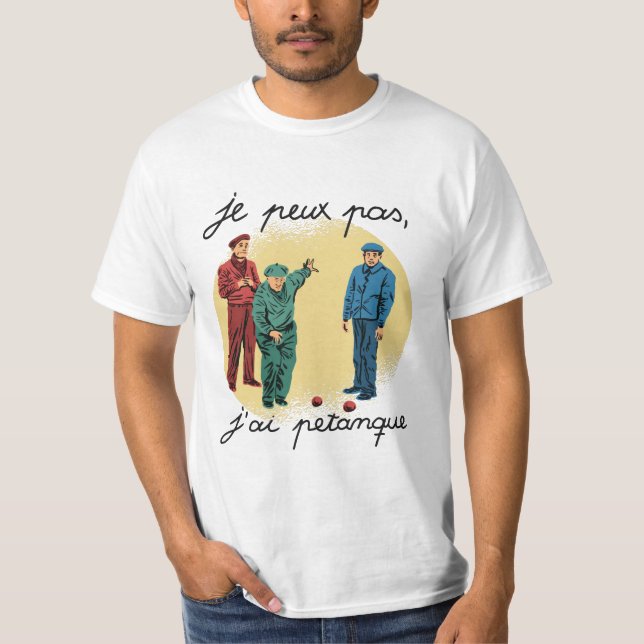 CAMISETA JE PEUX PAS, J'AI PETANQUE (Anverso)