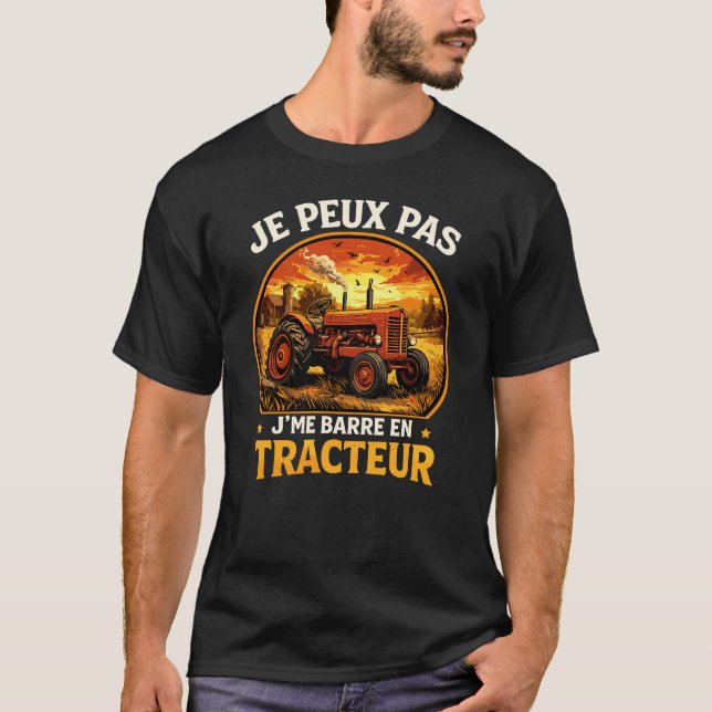 Camiseta Je Peux Pas J'me Barre En Tracteur Agriculteur (Anverso)