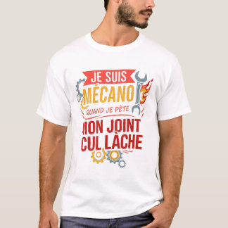 Camiseta Je Suis Mécano Quand Je Pète Mon Joint De CulLâche