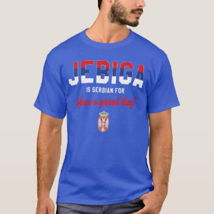 Camiseta JEBIGA ES SERBIO PARA QUE TENGAS UN BUEN DÍA Funny