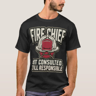 Camiseta Jefe de bomberos divertido no consultado todavía r