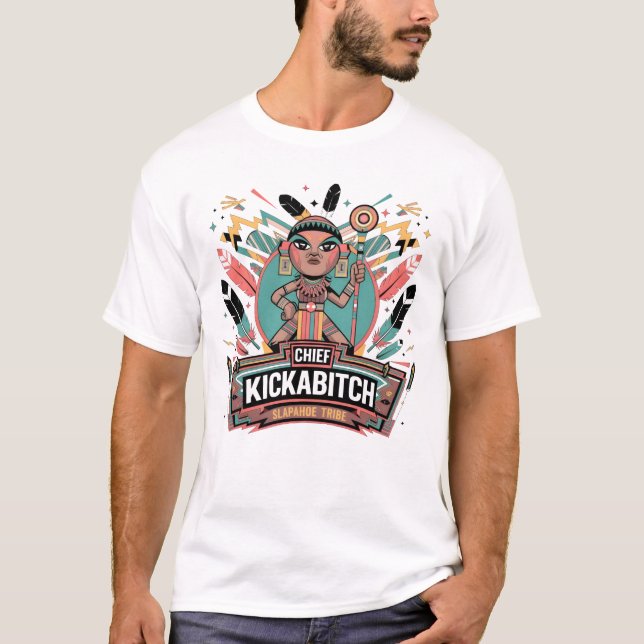 Camiseta Jefe de la tribu Kickabitch Slapahoe (Anverso)