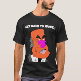 Camiseta jefe de títeres malo - ¡Vuelve al trabajo!