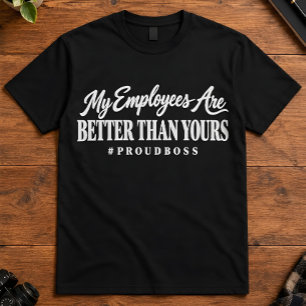 Camiseta Jefe Orgulloso Mis Empleados Son Mejores Que Los T