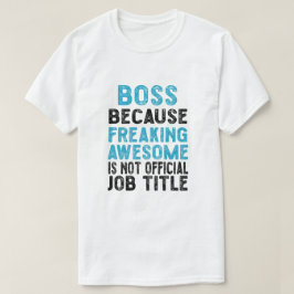 Camiseta jefe porque es increíble que no sea oficial
