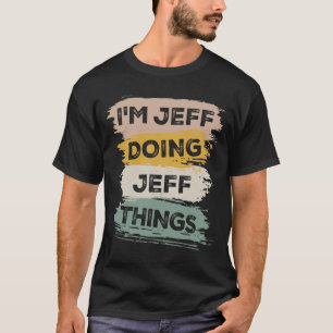 Camiseta Jeff Doing Jeff Things Funny Jeff Name