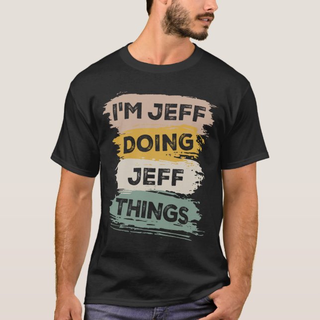 Camiseta Jeff Doing Jeff Things Funny Jeff Name (Anverso)