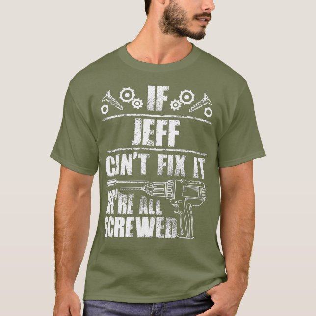 Camiseta JEFF Nombre Regalo Fix It Funny Birthday Dad Idea (Anverso)