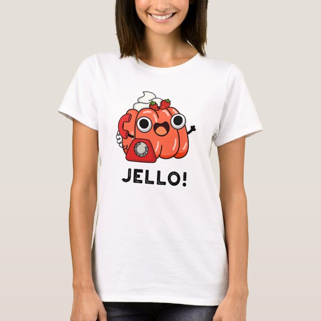 Camiseta Jello Funny Jello En Pun De Teléfono (Anverso)