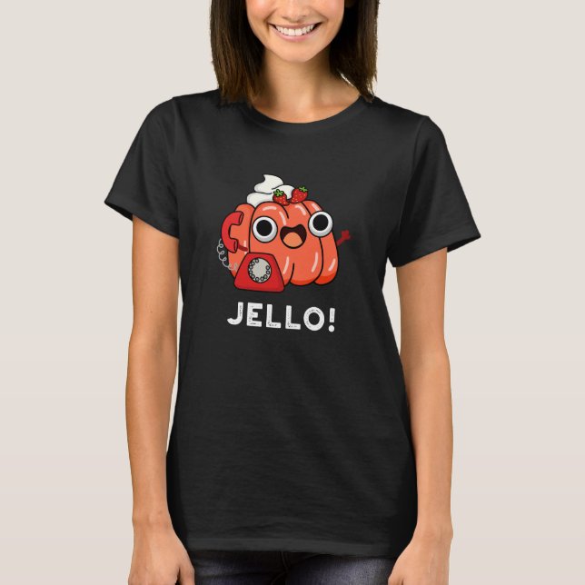 Camiseta Jello Gracioso Jello Al Teléfono Pun Oscuro BG (Anverso)
