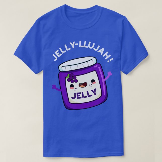 Camiseta Jellyllujah Funny Jelly Pun 1 (Diseño del anverso)