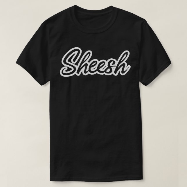 Camiseta Jerga de Guay de Trending Meme Sheesh (Diseño del anverso)