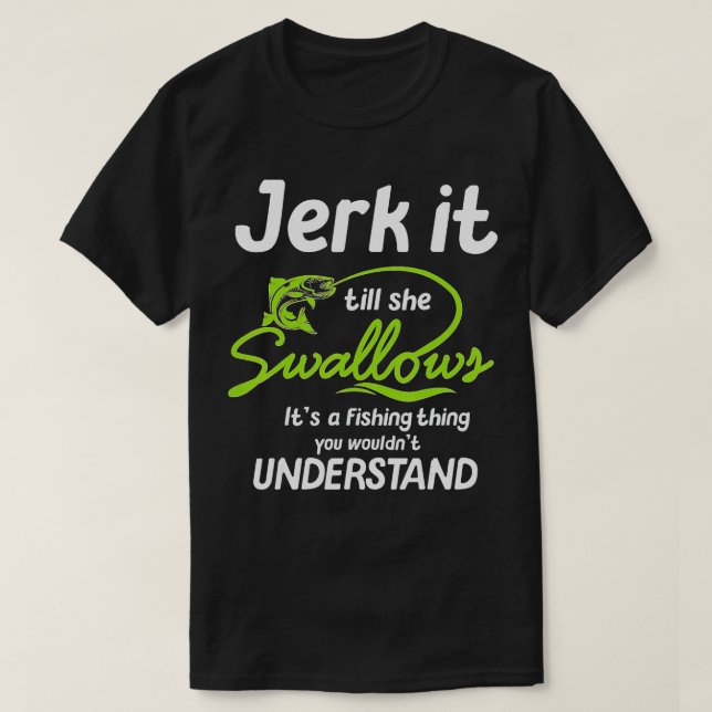 Camiseta Jerk It ill Se Traga Es Una Pesca (Diseño del anverso)