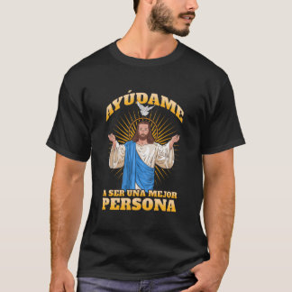 Camiseta Jesãšs Ayãšdame A Ser Una Mejor Persona