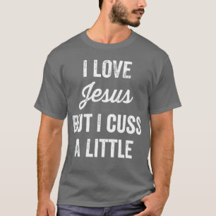 Camiseta Jesús, amo a Jesús, pero maldigo un poco curioso.