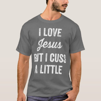 Camiseta Jesús, amo a Jesús, pero maldigo un poco curioso.