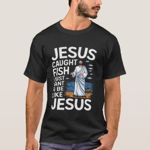 Camiseta Jesús Atrapó Peces Solo Quiero Ser Como Jesús Pesc