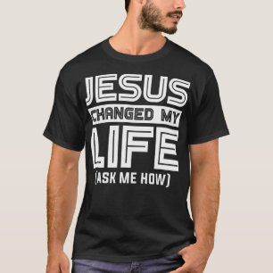 Camiseta Jesús cambia mi vida Jesucristo T-Shirt ¿Eres tú? 