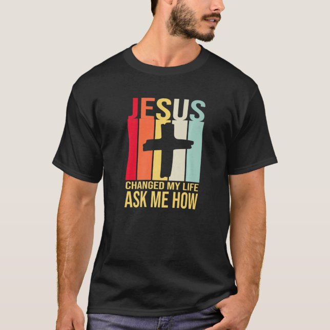 Camiseta Jesús Cambió Mi Vida Me Preguntó Cómo Cristo Retro (Anverso)