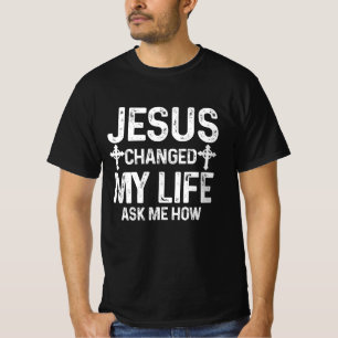 Camiseta Jesús Cambió Mi Vida Me Preguntó Cómo Cristo Salvó