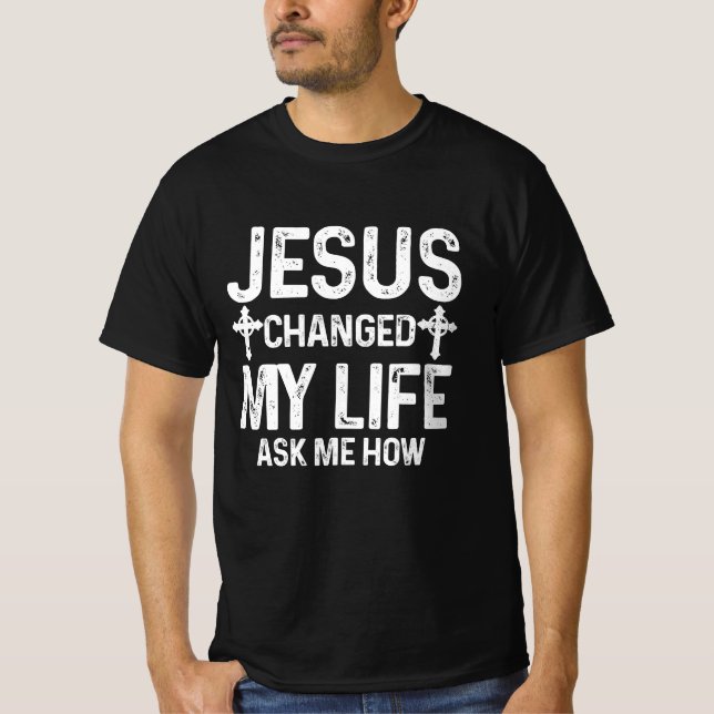 Camiseta Jesús Cambió Mi Vida Me Preguntó Cómo Cristo Salvó (Anverso)