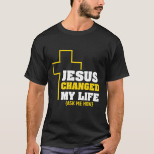 Camiseta Jesús Cambió Mi Vida Preguntándome Cómo Cruza Cris