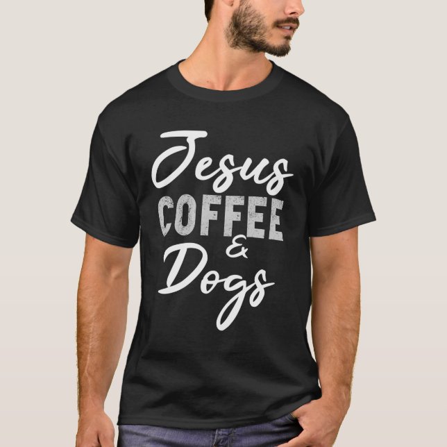Camiseta Jesús Coffee Y Perros Divertidos Perros Amantes Cr (Anverso)