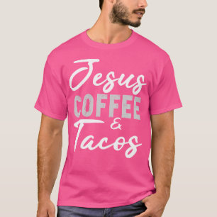 Camiseta Jesús Coffee Y Tacos Cine Cristiano Taco Mexicano