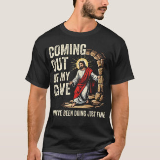Camiseta Jesus Coming Out Of My Cave And I'Ve Been Doing Ju