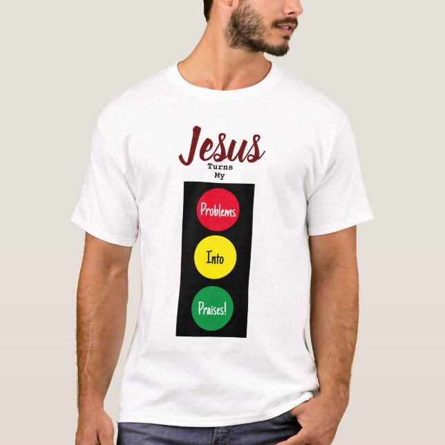 Camiseta ¡JESÚS Convierte Mis Problemas En Alabanzas! Paro (Anverso)