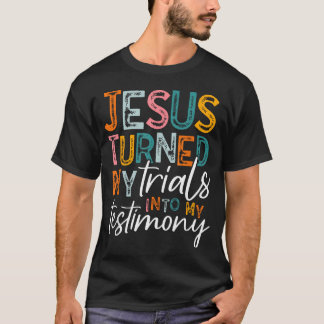 Camiseta Jesús Convirtió Mis Pruebas En Mi Testimonio