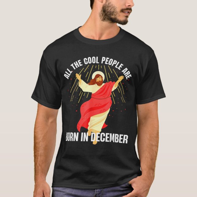 Camiseta Jesus Cool People Are Born In December Christmas B (Anverso)