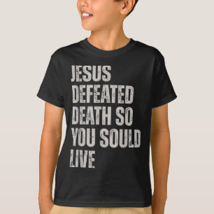 Camiseta Jesús Derrotó a la Muerte Para Que Vivas 