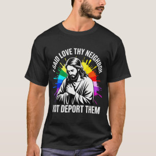 Camiseta Jesús dijo ama al prójimo, no los deporta Político