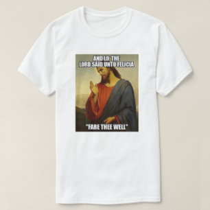 CAMISETA JESUS DIJO BYE FELECIA