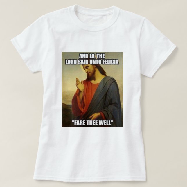 CAMISETA JESUS DIJO BYE FELECIA (Diseño del anverso)
