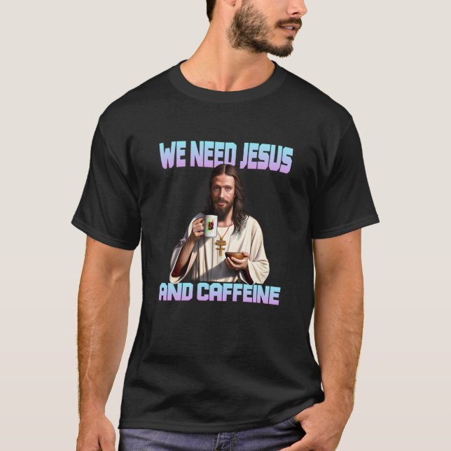 Camiseta Jesus drinking Coffee Caffeine and Faith  1 (Anverso)