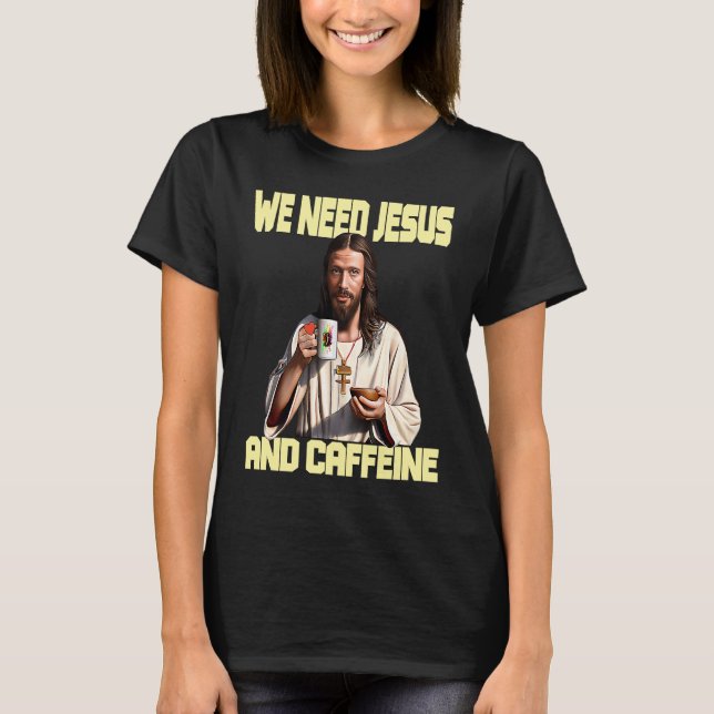Camiseta Jesus drinking Coffee  Caffeine and Faith  2 (Anverso)