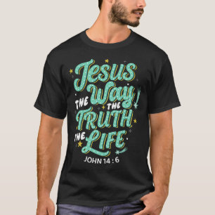 Camiseta Jesús El Camino Verdad Vida Juan 14 6 Versículo de