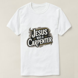 Camiseta Jesús Era Carpintero