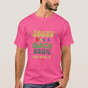 Camiseta Jesús Era Un Hombre Negro