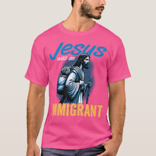 Camiseta Jesús Era Un Inmigrante Cristiano Real Que Sigue A