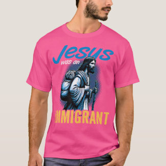 Camiseta Jesús Era Un Inmigrante Cristiano Real Que Sigue A