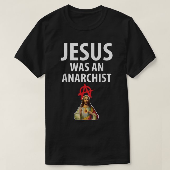 Camiseta Jesús Era Una Anarquía Cristiana Anarquista (Diseño del anverso)