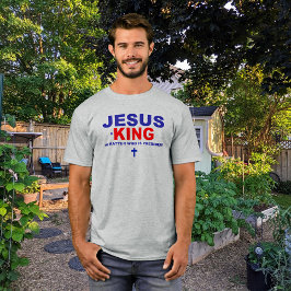 Camiseta Jesús es el rey, no importa quién sea el president