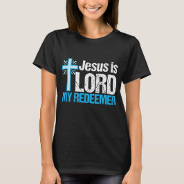 Camiseta Jesús es el Señor Mi Redentor es un cristiano