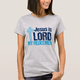 Camiseta Jesús es el Señor mi Redentor, una mujer cristiana