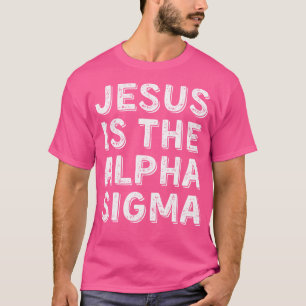 Camiseta Jesús Es El Sigma Alfa - Gracioso Gen Alpha Slang 