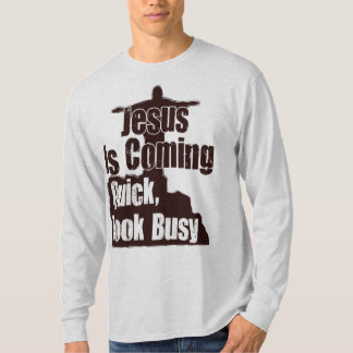 Camiseta ¡Jesús es el venir, rápido, parece ocupado!